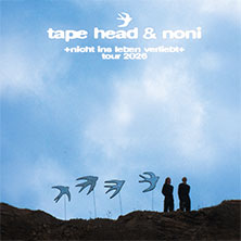 Tape Head & NONI - nicht ins leben verliebt tour 2026 14.05.2026 Gebäude 9