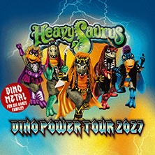 Heavysaurus - Mission Dino Power Tour 2027 02.04.2027 Kulturraffinerie K714