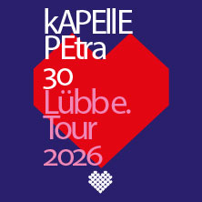 kAPELLE PETRA - 30 Jahre Lübbe Tour 2026 26.03.2026 Carlswerk Victoria
