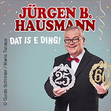 Jürgen B. Hausmann - 25 Jahre - Dat is e Ding! 23.02.2027 FORUM LEVERKUSEN