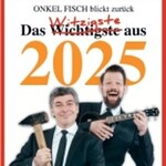 ONKeL fISCH blickt zurück - der satirische Jahresrückblick