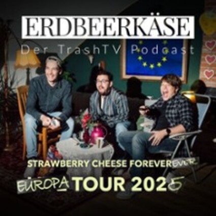 Erdbeerkäse – Der Trashtv Podcast - Strawberry Cheese Forever Ever – Europa Tour