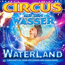 WATERLAND - Zirkus auf dem Wasser 17.04.2026 Waterland Köln