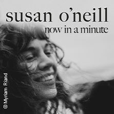 Susan O'Neill - Now In A Minute Tour Köln