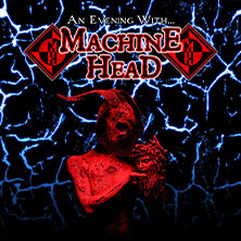 An Evening with … Machine Head 08.05.2026 Palladium Köln